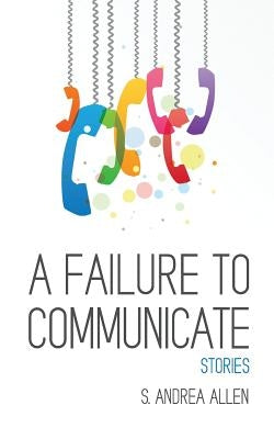 A Failure to Communicate by Allen, S. Andrea