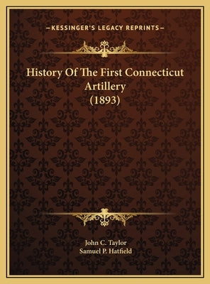 History Of The First Connecticut Artillery (1893) by Taylor, John C.