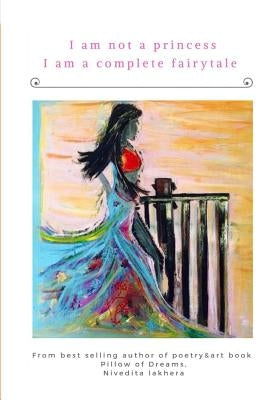 I am not a princess I am a complete fairytale by Lakhera, Nivedita