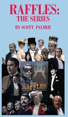 Raffles: The Series by Palmer, Scott V.