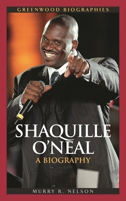 Shaquille O'Neal: A Biography by Nelson, Murry