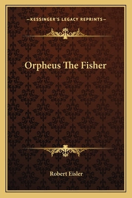 Orpheus the Fisher by Eisler, Robert