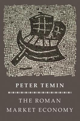The Roman Market Economy by Temin, Peter