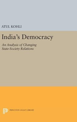 India's Democracy: An Analysis of Changing State-Society Relations by Kohli, Atul