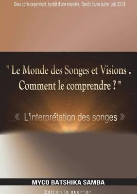 LE MONDE DES SONGES & VISIONS, Comment le Comprendre by Batshika Samba, Myco