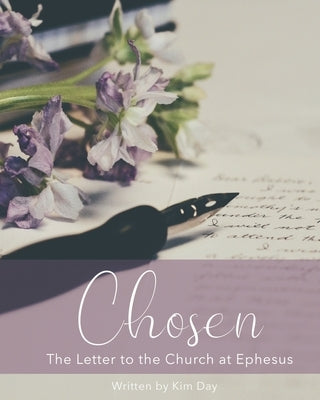 Chosen: The Letter to the Church at Ephesus by Day, Kim