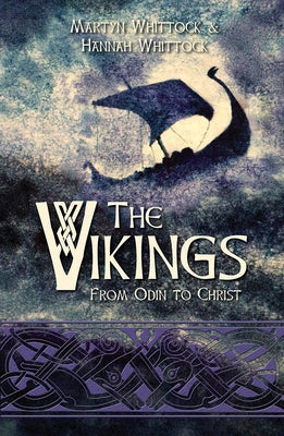 The Vikings: From Odin to Christ by Whittock, Hannah
