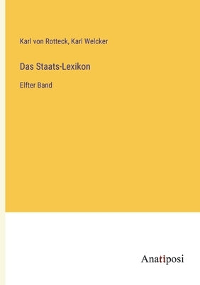 Das Staats-Lexikon: Elfter Band by Rotteck, Karl Von