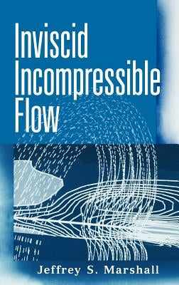 Inviscid Incompressible Flow by Marshall, Jeffrey S.