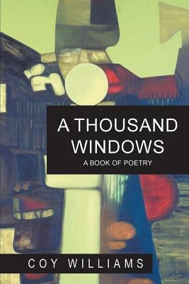 A Thousand Windows: A Book of Poetry by Williams, Coy