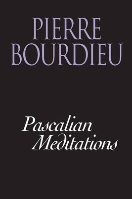 Pascalian Meditations by Bourdieu, Pierre