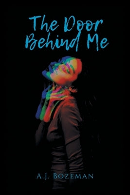 The Door Behind Me by Bozeman, A. J.