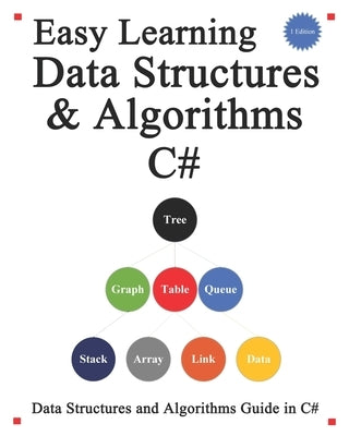 Easy Learning Data Structures & Algorithms C#: Data Structures and Algorithms Guide in C# by Hu, Yang