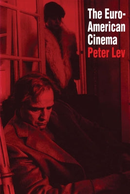 The Euro-American Cinema by Lev, Peter