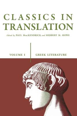 Classics in Translation, Volume I: Greek Literature by Mackendrick, Paul L.