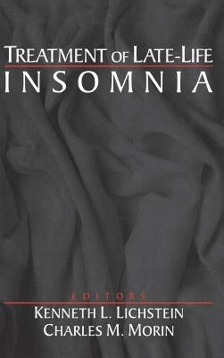 Treatment of Late-Life Insomnia by Lichstein, Kenneth L.