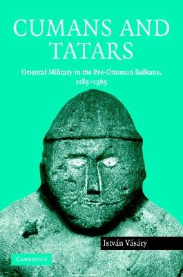 Cumans and Tatars by Vásáry, István