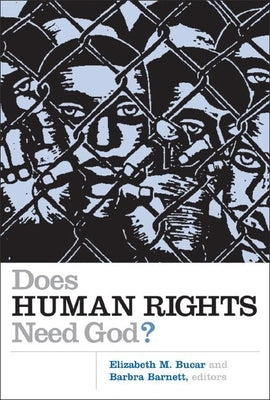 Does Human Rights Need God? by Bucar, Elizabeth M.