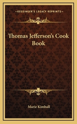 Thomas Jefferson's Cook Book by Kimball, Marie