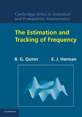 The Estimation and Tracking of Frequency by Quinn, B. G.