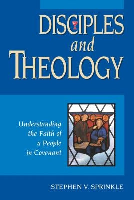 Disciples and Theology by Sprinkle, Stephen V.