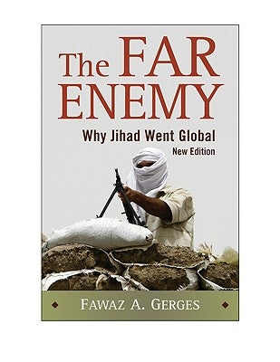 The Far Enemy: Why Jihad Went Global by Gerges, Fawaz A.