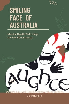 Smiling Face of Australia: Mental Health Self-Help by Banamungu, Ras