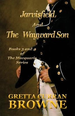 Jarvisfield and The Wayward Son by Browne, Gretta Curran