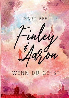 Finley und Aaron: Wenn du gehst by Bee, Mary