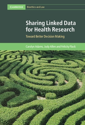 Sharing Linked Data for Health Research: Toward Better Decision Making by Adams, Carolyn
