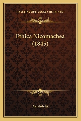 Ethica Nicomachea (1845) by Aristotelis