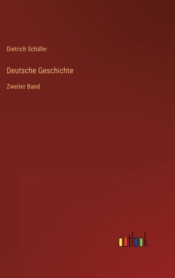Deutsche Geschichte: Zweiter Band by Schäfer, Dietrich