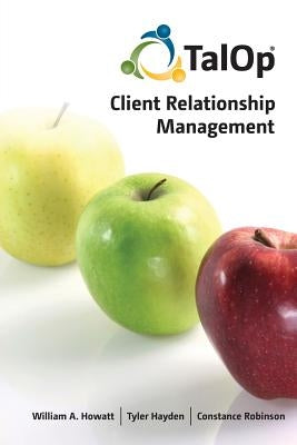 Talop Client Relationship Management by Howatt, William a.