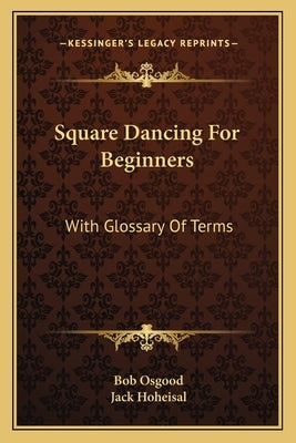 Square Dancing for Beginners: With Glossary of Terms by Osgood, Bob