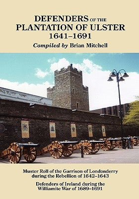 Defenders of the Plantation of Ulster, 1641-1691 by Mitchell, Brian