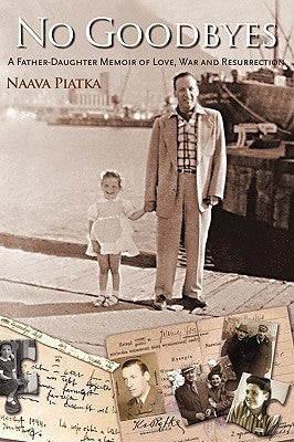 No Goodbyes: A Father-Daughter Memoir of Love, War and Resurrection by Piatka, Naava