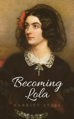 Becoming Lola by Steel, Harriet
