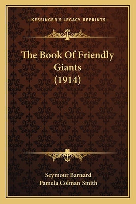 The Book of Friendly Giants (1914) by Barnard, Seymour