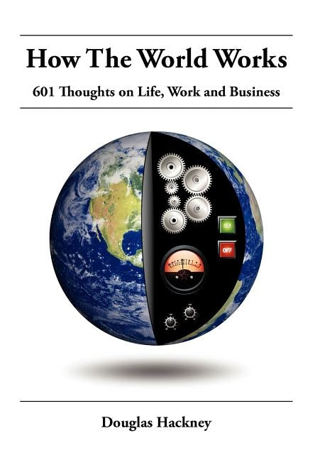 How the World Works by Hackney, Douglas