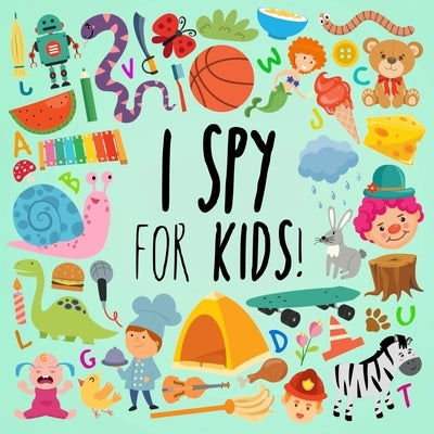 I Spy - For Kids!: A Fun Search and Find Book for Ages 2-5 by Books, Webber
