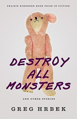 Destroy All Monsters and Other Stories by Hrbek, Greg