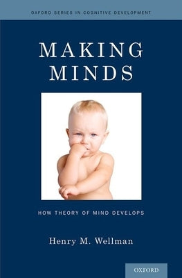 Making Minds: How Theory of Mind Develops by Wellman, Henry M.