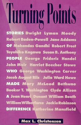 Turning Points: Stories of People Who Made a Difference by Christensen, Max L.