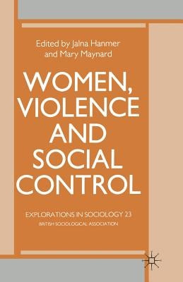 Women, Violence and Social Control by Maynard, Mary