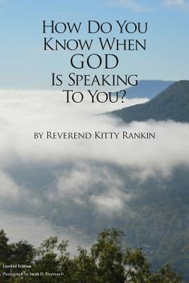 How Do You Know When God is Speaking to You? by Rankin, Kitty