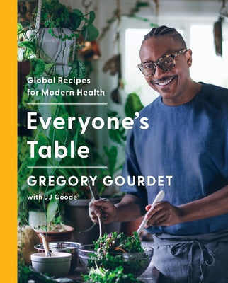 Everyone's Table: Global Recipes for Modern Health by Gourdet, Gregory