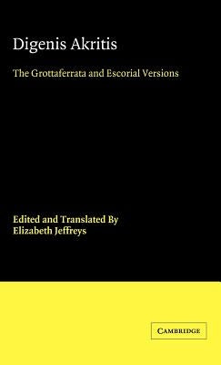 Digenis Akritis: The Grottaferrata and Escorial Versions by Jeffreys, Elizabeth