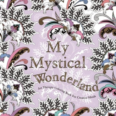 My Mystical Wonderland: Art Therapy Coloring Book for Creative Minds by De La Fontaine, Eglantine
