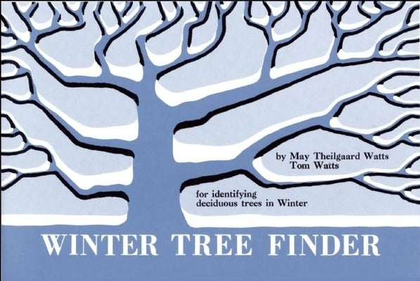 Winter Tree Finder: A Manual for Identifying Deciduous Trees in Winter (Eastern Us) by Watts, May Theilgaard