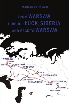 From Warsaw, through Luck, Siberia, and back to Warsaw by Feldman, Marian